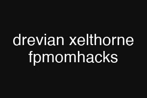 drevian xelthorne fpmomhacks